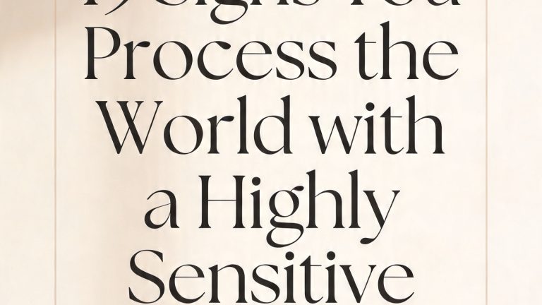 15 Signs You Process the World with a Highly Sensitive Perspective
